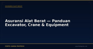 Asuransi Alat Berat — Panduan Excavator, Crane & Equipment - Asuransi Alat Berat | Fortis Garda Proteksi