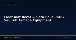 Fleet Alat Berat — Satu Polis untuk Seluruh Armada Equipment - Asuransi Alat Berat | Fortis Garda Proteksi