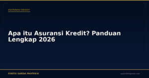 Apa itu Asuransi Kredit? Panduan Lengkap 2026 - Asuransi Kredit | Fortis Garda Proteksi