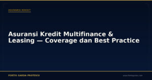 Asuransi Kredit Multifinance & Leasing — Coverage dan Best Practice - Asuransi Kredit | Fortis Garda Proteksi
