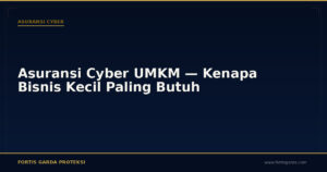 Asuransi Cyber UMKM — Kenapa Bisnis Kecil Paling Butuh - Asuransi Cyber | Fortis Garda Proteksi