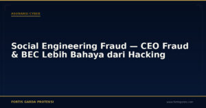 Social Engineering Fraud — CEO Fraud & BEC Lebih Bahaya dari Hacking - Asuransi Cyber | Fortis Garda Proteksi