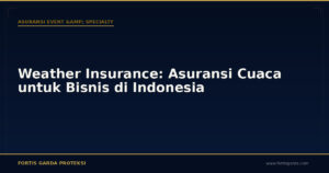 Weather Insurance: Asuransi Cuaca untuk Bisnis di Indonesia - Asuransi Event & Specialty | Fortis Garda Proteksi