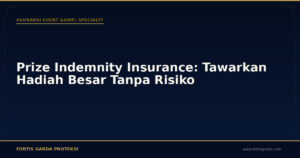 Prize Indemnity Insurance: Tawarkan Hadiah Besar Tanpa Risiko - Asuransi Event & Specialty | Fortis Garda Proteksi
