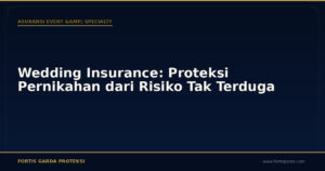 Wedding Insurance: Proteksi Pernikahan dari Risiko Tak Terduga - Asuransi Event & Specialty | Fortis Garda Proteksi