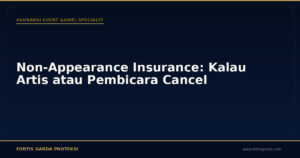 Non-Appearance Insurance: Kalau Artis atau Pembicara Cancel - Asuransi Event & Specialty | Fortis Garda Proteksi