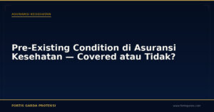 Pre-Existing Condition di Asuransi Kesehatan — Covered atau Tidak? - Asuransi Kesehatan | Fortis Garda Proteksi