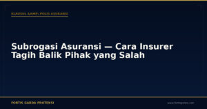 Subrogasi Asuransi — Cara Insurer Tagih Balik Pihak yang Salah - Klausul & Polis Asuransi | Fortis Garda Proteksi