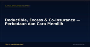 Deductible, Excess & Co-Insurance — Perbedaan dan Cara Memilih - Klausul & Polis Asuransi | Fortis Garda Proteksi