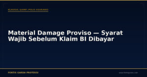Material Damage Proviso — Syarat Wajib Sebelum Klaim BI Dibayar - Klausul & Polis Asuransi | Fortis Garda Proteksi