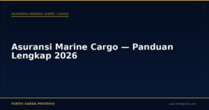 Asuransi Marine Cargo — Panduan Lengkap 2026 - Asuransi Marine & Cargo | Fortis Garda Proteksi