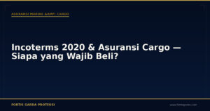 Incoterms 2020 & Asuransi Cargo — Siapa yang Wajib Beli? - Asuransi Marine & Cargo | Fortis Garda Proteksi