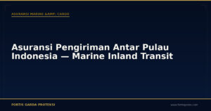 Asuransi Pengiriman Antar Pulau Indonesia — Marine Inland Transit - Asuransi Marine & Cargo | Fortis Garda Proteksi