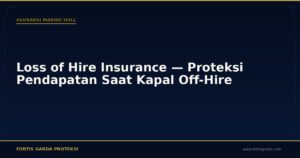 Loss of Hire Insurance — Proteksi Pendapatan Saat Kapal Off-Hire - Asuransi Marine Hull | Fortis Garda Proteksi