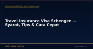 Travel Insurance Visa Schengen — Syarat, Tips & Cara Cepat - Asuransi Kecelakaan & Perjalanan | Fortis Garda Proteksi