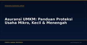 Asuransi UMKM: Panduan Proteksi Usaha Mikro, Kecil & Menengah - Panduan Asuransi Umum | Fortis Garda Proteksi