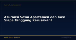 Asuransi Sewa Apartemen dan Kos: Siapa Tanggung Kerusakan? - Panduan Asuransi Umum | Fortis Garda Proteksi