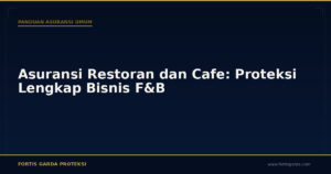 Asuransi Restoran dan Cafe: Proteksi Lengkap Bisnis F&B - Panduan Asuransi Umum | Fortis Garda Proteksi