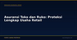 Asuransi Toko dan Ruko: Proteksi Lengkap Usaha Retail - Panduan Asuransi Umum | Fortis Garda Proteksi