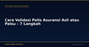 Cara Validasi Polis Asuransi Asli atau Palsu – 7 Langkah - Tips & Panduan Asuransi | Fortis Garda Proteksi