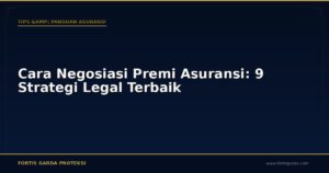 Cara Negosiasi Premi Asuransi: 9 Strategi Legal Terbaik - Tips & Panduan Asuransi | Fortis Garda Proteksi