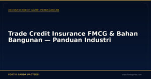 Trade Credit Insurance FMCG & Bahan Bangunan — Panduan Industri - Asuransi Kredit & Perdagangan | Fortis Garda Proteksi